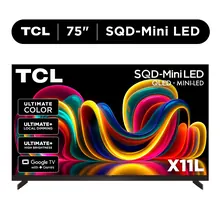 TCL X11L Series 75-Inch Class 4K UHD QLED SQD-Mini LED Google TV